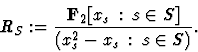 \begin{displaymath}R_{S}
:= \frac{\mbox{\bf F}_2[x_{s}\, :\, s \in S]}{(x_{s}^{2}- x_{s}\, : \, s \in S)}.
\end{displaymath}